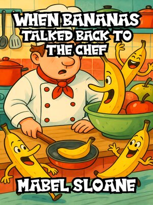 cover image of When Bananas Talked Back to the Chef